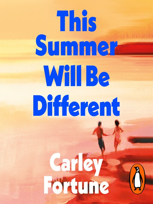 Title details for This Summer Will Be Different by Carley Fortune - Available